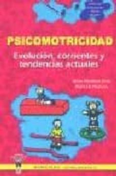 psicomotricidad: evolucion, corrientes y tendencias actuales-javier mendiara rivas-pedro gil madrona-9788495883322