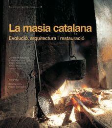 la masia catalana: evolucio, arquitectura i restauracio-9788495946522