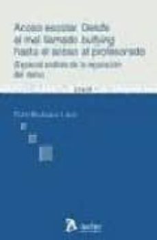 acoso escolar: desde el mal llamado bullying hasta el acoso al pr ofesorado (especial analisis de la reparacion del daño)-pedro rodriguez lopez-9788496354722