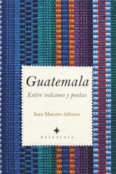 guatemala. entre volcanes y poetas-9788496968622