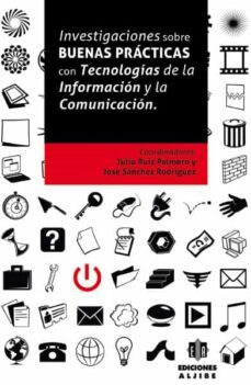 investigaciones sobre buenas practicas con tecnologias de la info rmacion y la comunicacion-9788497006422