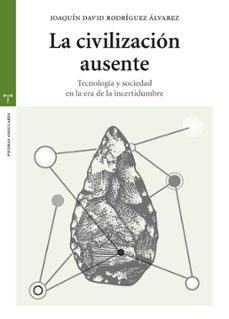 la civilizacion ausente-joaquin david rodriguez alvarez-9788497049122