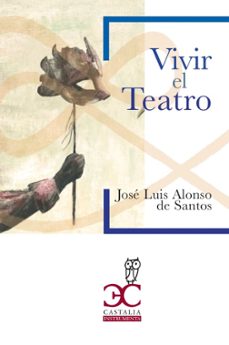 vivir el teatro-jose luis alonso de santos-9788497409322