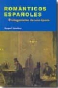 romanticos españoles: protagonistas de una epoca-9788497563222