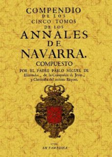 compendio de los cinco tomos de los anales de navarra (ed. facsim il)-pablo miguel de elizondo-9788497616522