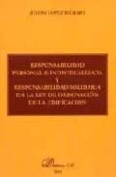 responsabilidad personal e individualizada y responsabilidad soli daria en la ley de ordenacion de la edificacion-9788497722322
