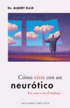 como vivir con un neurotico en casa o en el trabajo-albert ellis-9788497771122