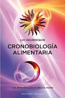 cronobiologia alimentaria: los alimentos para el dia y la noche-luc hourdequin-9788497777322