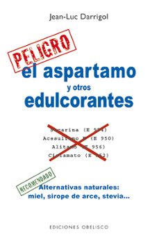 el aspartamo y otros edulcorantes-lean luc darrigol-9788497778022
