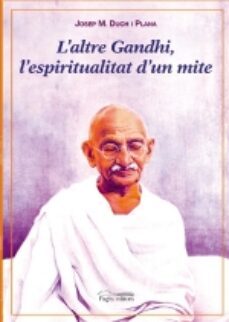 l'altre gandhi: l'espiritualitat d'un mite-9788497794022