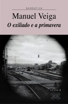 o exiliado e a primavera  (premio xerais 2004)-9788497822022
