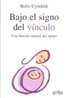 bajo el signo del vinculo: una historia natural del apego-9788497840422