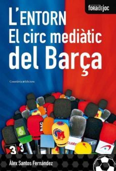 l'entorn. el circ mediatic del barça (ebook)-alex santos-9788497917322