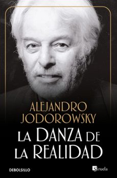 la danza de la realidad: psicomagia y psicochamanismo-alejandro jodorowsky-9788497936422