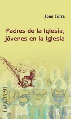 padres de la iglesia, jovenes en la iglesia-joan torra bitlloch-9788498054422