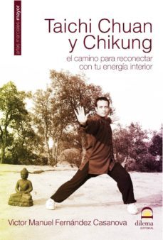 taichi chuan y chikung: el camino para reconectar con tu energia interior-victor manuel fernandez casanova-9788498270822
