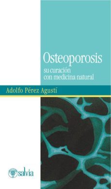 osteoporosis: su curacion con medicina natural-adolfo perez agusti-9788498276022