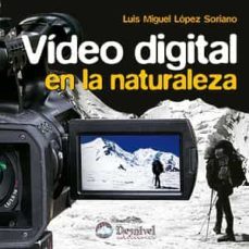 video digital en la naturaleza-luis miguel lopez soriano-9788498292022