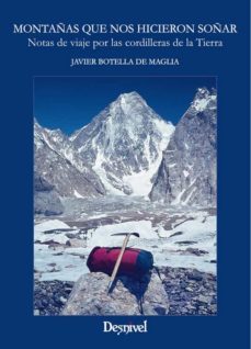 montañas que nos hicieron soñar: notas de viaje por las cordiller as de la tierra-javier botella de maglia-9788498293722