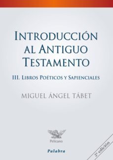introduccion al antiguo testamento. iii. libros profeticos y sapi enciales-miguel angel tabet-9788498400922