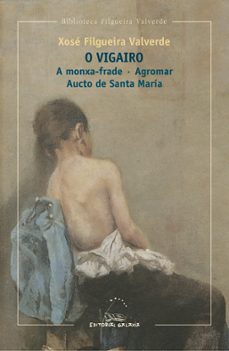 o vigairo / a monxa frade / agromar / aucto de santa maria-jose filgueira valverde-9788498656022