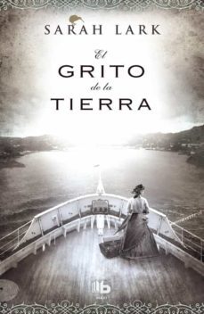 el grito de la tierra (trilogia de nueva zelanda 3)-sarah lark-9788498729122