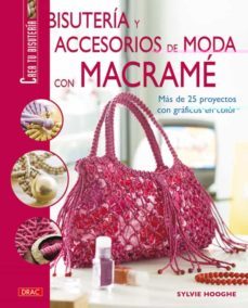 bisuteria y accesorios de moda con macrame: mas de 25 proyectos c on graficos en color-9788498740622