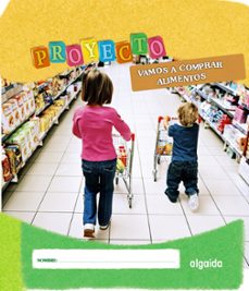proyecto "vamos a comprar alimentos". educacion infantil. segundo ciclo-9788498777222