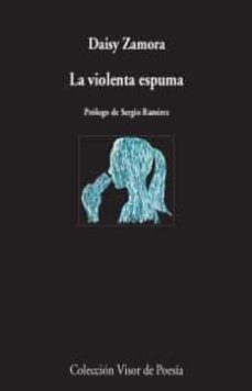 la violenta espuma-daisy zamora-9788498953022