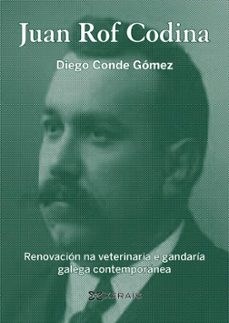 juan rof codina. renovacion na veterinaria e gandaria galega contemporanea-diego conde gomez-9788499143422