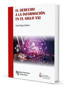 el derecho a la informacion en el siglo xxi-david ortega gutierrez-9788499614922