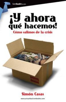 ay ahora que hacemos!: como salimos de la crisis-simon casas-9788499675022