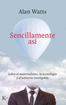 sencillamente asi: sobre el materialismo, la tecnologia y el universo inteligente-9788499888422