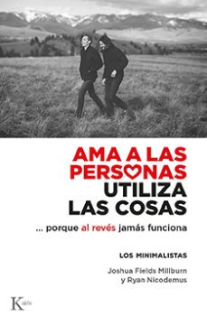 ama a las personas, utiliza las cosas-joshua fields millburn-9788499889122