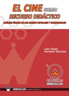 el cine como recurso didactico: analisis filmico de los juegos populares y tradicionales (ebook)-julio angel herrador sanchez-9788499933122