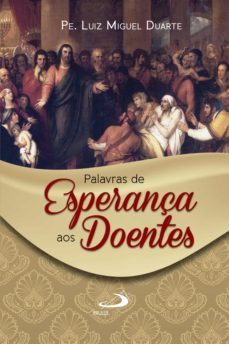 palavras de esperança aos doentes (ebook)-padre luiz miguel duarte-9788534939522