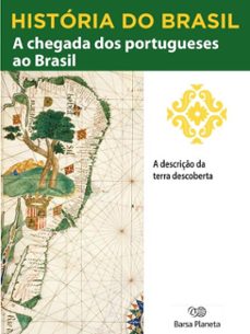 historia do brasil - livro i - a chegada dos portugueses ao brasil a descriço da terra descoberta (ebook)-editora planeta do brasil-9788542233322