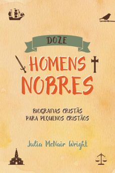 doze homens nobres: biografias crists para pequenos cristos (ebook)-julia mcnair wright-9788566209822