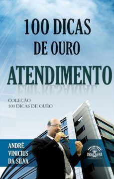 100 dicas de ouro - atendimento (ebook)-andre vinicius da silva-9788582182222