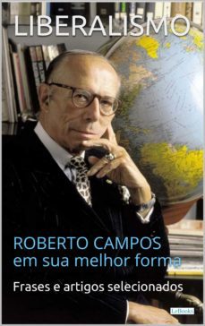 liberalismo:  roberto campos em sua melhor forma (ebook)-roberto campos-edições lebooks-9788583861522