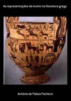 as representaçes da morte na literatura grega (ebook)-antônio de pádua pacheco-9788591709922