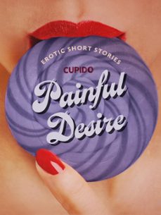 painful desire - and other erotic short stories from cupido (ebook)-9788726545722