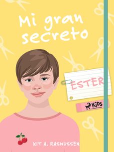 mi gran secreto: ester (ebook)-kit a. rasmussen-9788728270622