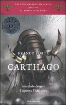 carthago. annibale contro scipione l africano. il romanzo di roma-franco forte-9788804609322