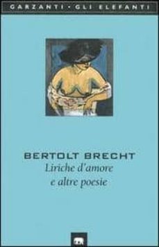 liriche d amore e altre poesie-bertolt brecht-9788811680222