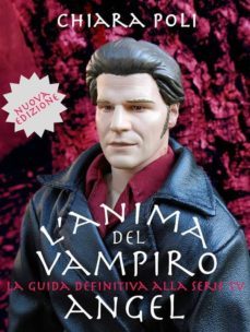 l'anima del vampiro - la guida definitiva alla serie tv angel (ebook)-9788868852122
