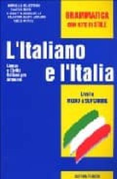 l italiano e l italia: lingua e civilta italiana per stranieri: g rammatica con note di stile: livello medio e superiore (2 ed.)-marcello et al. silvestrini-9788877152022