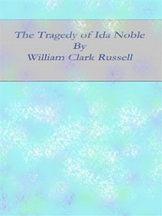 the tragedy of ida noble (ebook)-william clark russell-9788892514522
