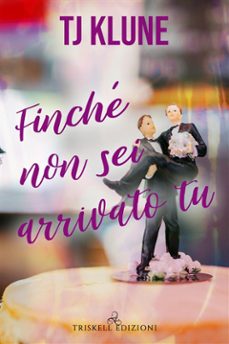 finche non sei arrivato tu (ebook)-tj klune-9788893129022