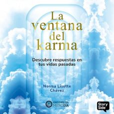 la ventana del karma. descubre respuestas en tus vidas pasadas. (audiolibro)-norma chavez-9789180897822